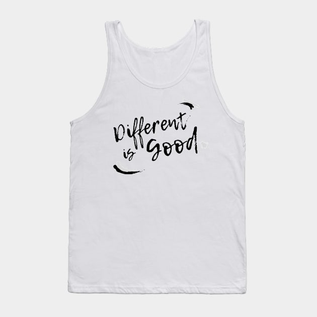 Different is Good! Black writing. Tank Top by teresawingarts